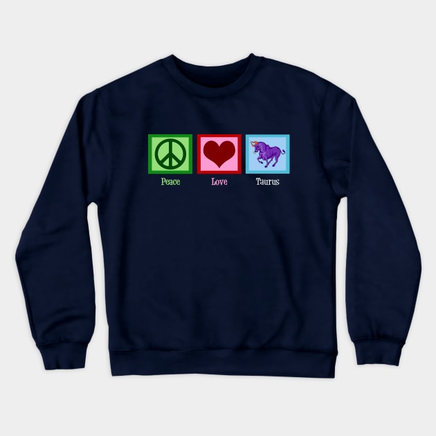 Peace Love Taurus Crewneck Sweatshirt by epiclovedesigns